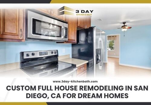 Whole Home Remodeling Tips San Diego CA Custom Full House Remodeling in San Diego CA for Dream Homes