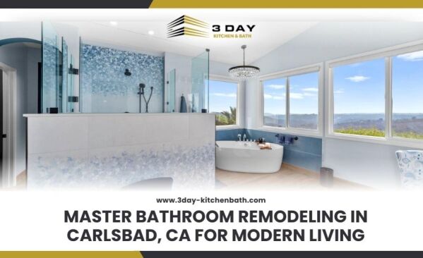 Master Bathroom Remodeling in Carlsbad CA for Modern Living