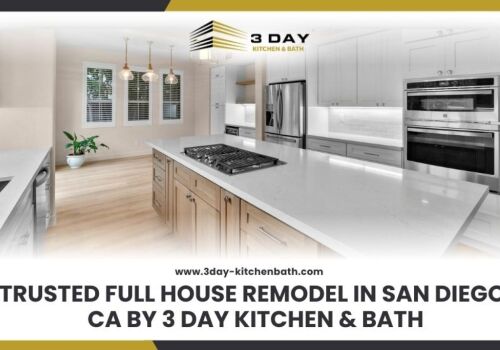 Trusted Full House Remodel in San Diego CA by 3 Day Kitchen  Bath