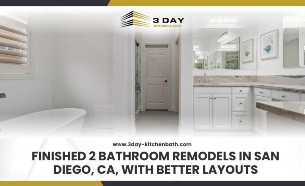 Finished 2 Bathroom Remodels in San Diego CA with Better Layouts