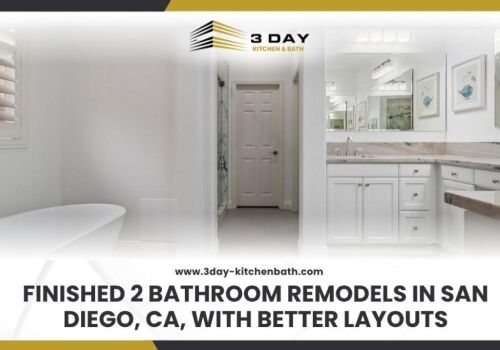 Finished 2 Bathroom Remodels in San Diego CA with Better Layouts