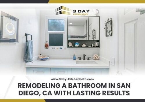 Remodeling a Bathroom in San Diego, CA with Lasting Results